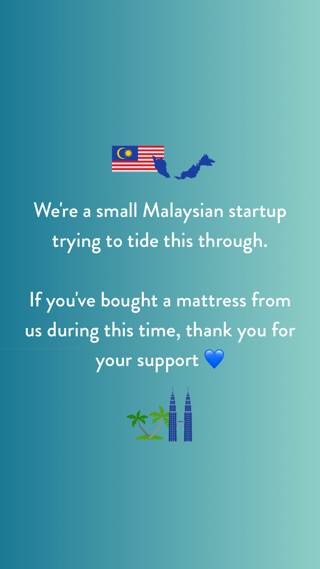 We're a small Malaysian startup trying to tide this through.