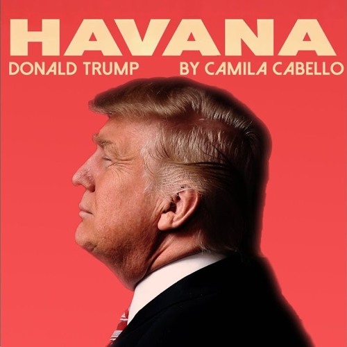 Trump's cover of Havana by Camila Cabello is out on SoundCloud