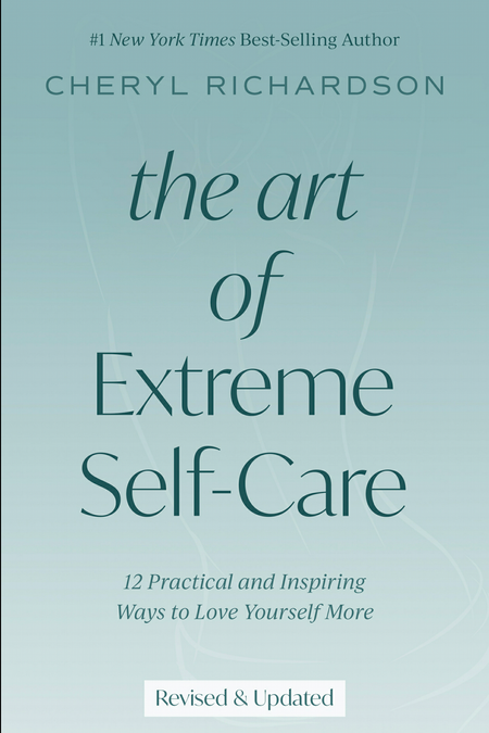 The Art of Extreme Self Care by Cheryl Richardson, book review