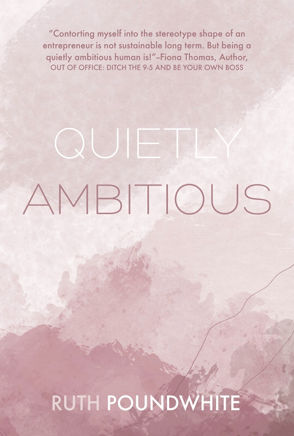 Quietly Ambitious: A warm & encouraging book for introverted business owners
