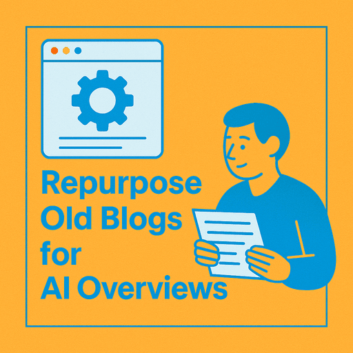 Square SEO blog banner with bright orange background and sky-blue text that reads “Repurpose Old Blogs for AI Overviews.” The design includes a simple web browser icon with a gear symbol and a person reading a document, representing the process of updating and transforming old content for AI visibility.
