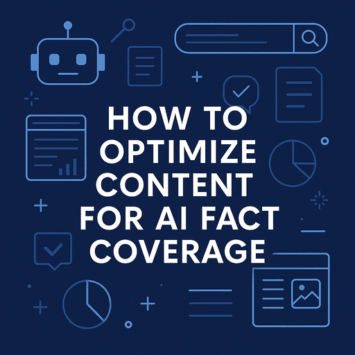 How to Optimize Content for AI Fact Coverage