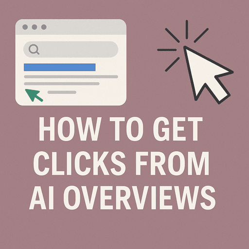 Square banner titled “How to Get Clicks from AI Overviews” with a clean interface graphic on the left and a clicking cursor icon on the right, representing SEO and AI search engagement.