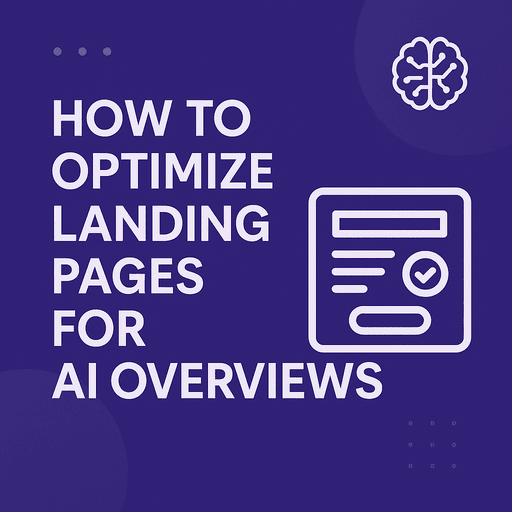How to Optimize Landing Pages for AI Overviews