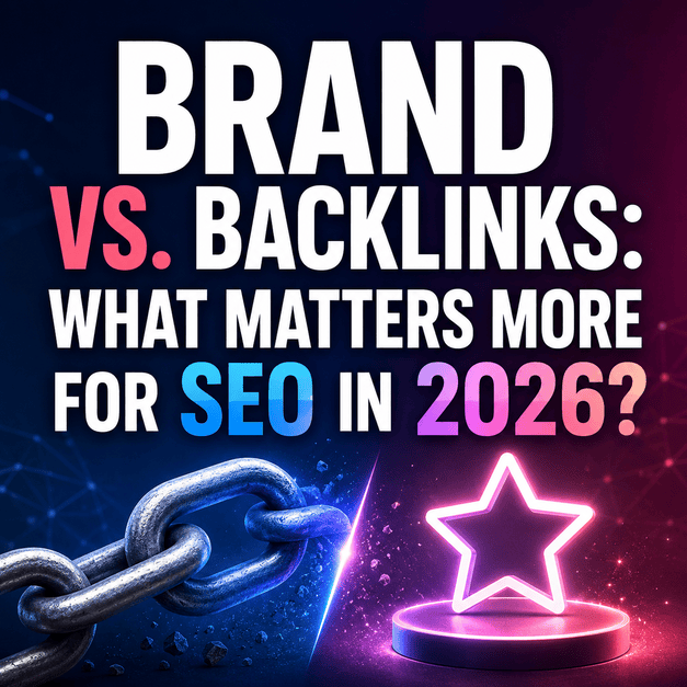 Brand vs. Backlinks: What Matters More for SEO in 2026?
