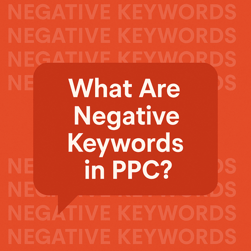 What Are Negative Keywords in PPC?