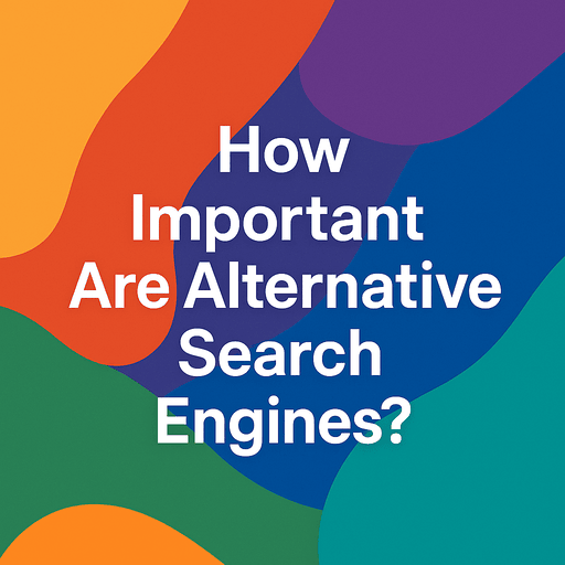How Important Are Alternative Search Engines? How Important Are Alternative Search Engines?
