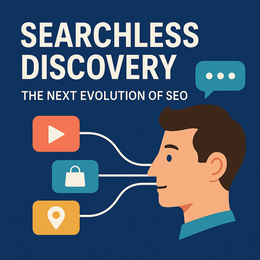 Searchless Discovery: The Next Evolution of SEO