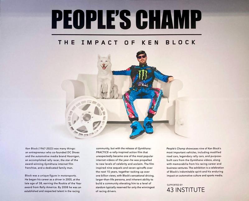 Ken Block exhibit poster at Petersen automotive museum, "The People's Champ" Ken Block exhibit poster at Petersen automotive museum, "The People's Champ"