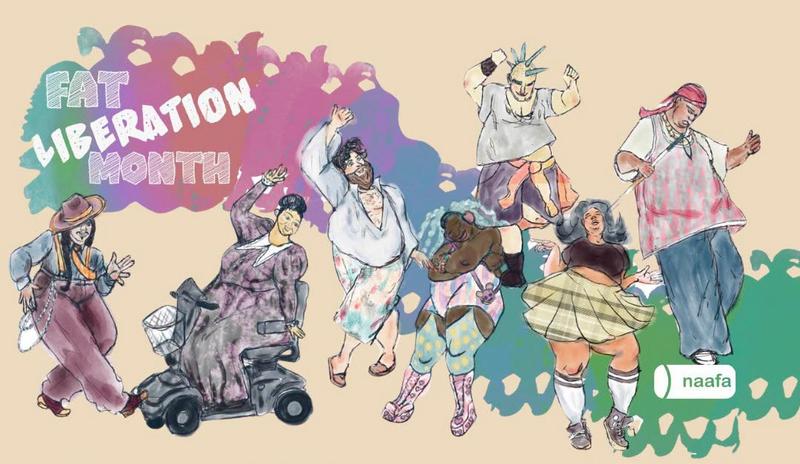 The 2026 NAAFA Fat Liberation Month poster is seen. It features illustrations of fat folx of various sizes, skin colours, and abilities. Text states: FAT LIBERATION MONTH naafa