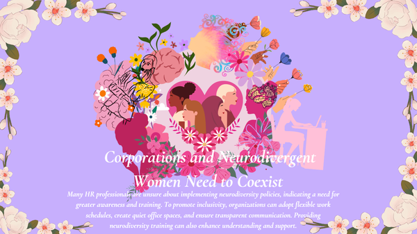 Corporations and Neurodivergent Women Must Coexist Corporations and Neurodivergent Women Must Coexist