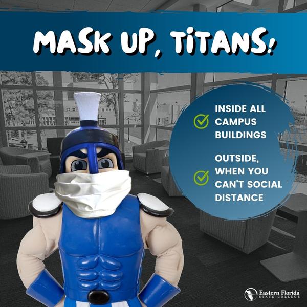 The EFSC logo, a masked Mr. Titan, and text that reads, "Mask up, Titans! Inside all campus buildings. Outside, when you can't social distance."