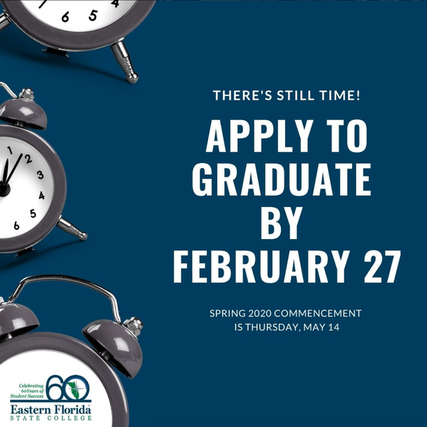 Three clocks, one with the EFSC logo in it, and text that reads, "There's still time! Apply to graduate by February 27. Spring 2020 commencement is Thursday, May 14."