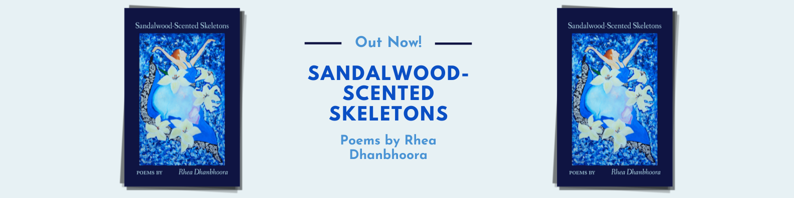 Two navy blue poetry books with a woman surrounded by lilies, arms raised, on the cover. Title reads 'Sandalwood Scented Skeletons Poems by Rhea Dhanbhoora'