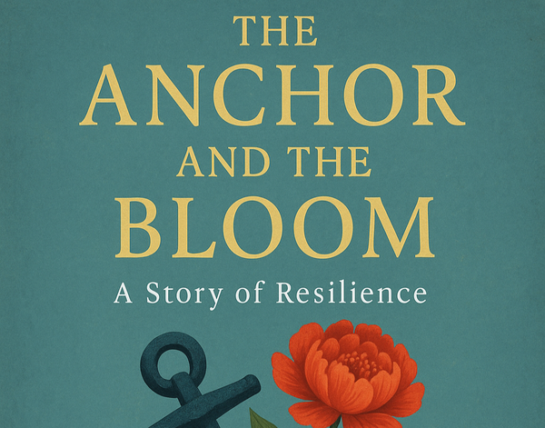 The Anchor and the Bloom: A Story of Resilience