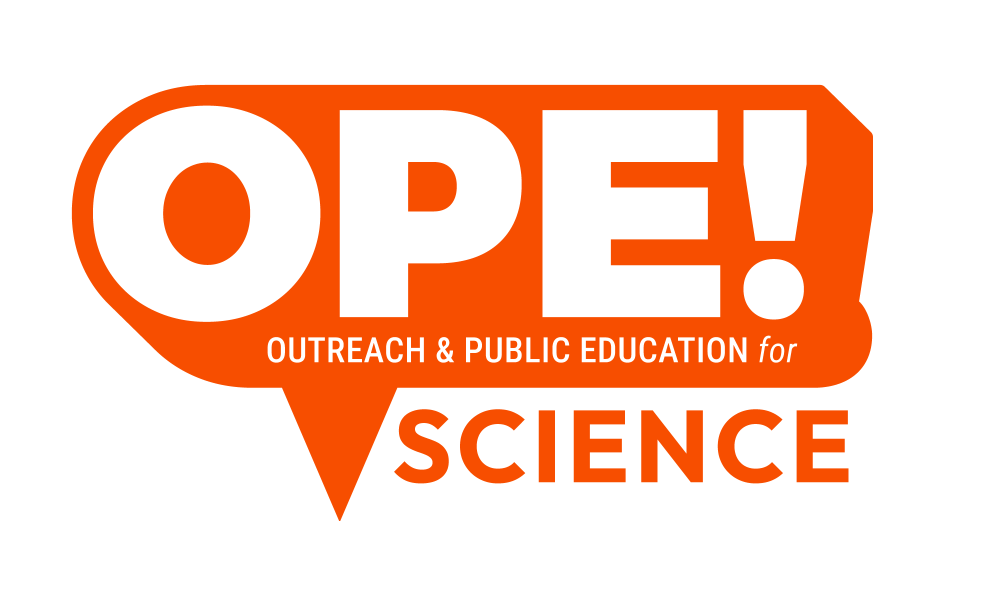 Ope Science logo. The word "Ope!" is in a word bubble with "outreach & public education for" underneath it. The word word "Science appears underneath the word bubble. Ope Science logo. The word "Ope!" is in a word bubble with "outreach & public education for" underneath it. The word word "Science appears underneath the word bubble.
