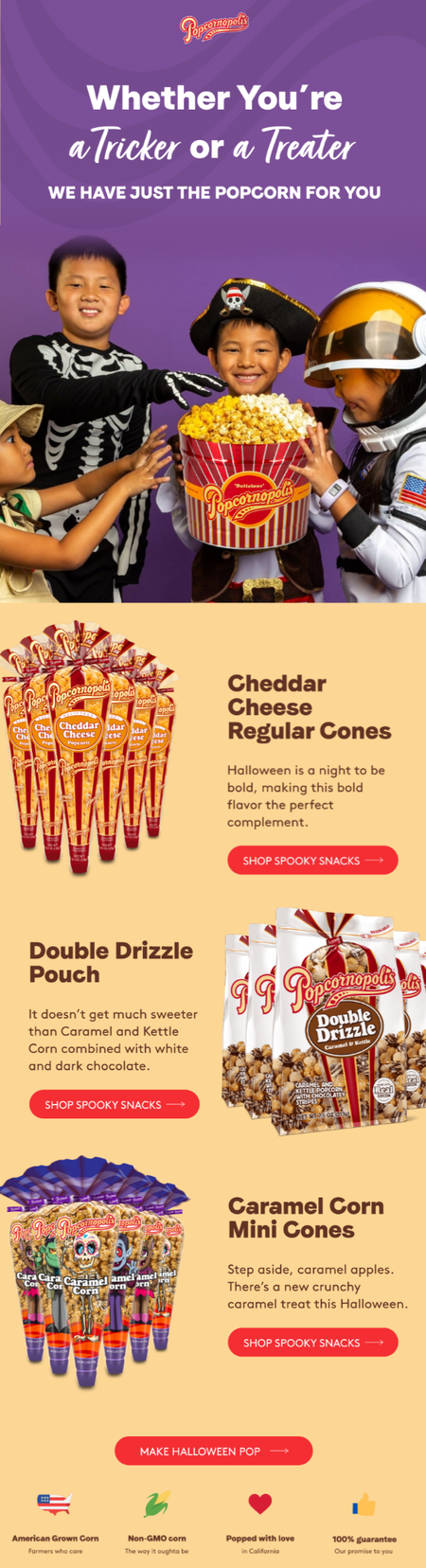 Popcornopolis Halloween flavors: Cheddar Cheese Regular Cones, the Double Drizzle Pouch, and Caramel Corn Mini Cones. Popcornopolis Halloween flavors: Cheddar Cheese Regular Cones, the Double Drizzle Pouch, and Caramel Corn Mini Cones.