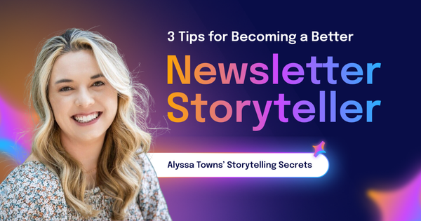 Alyssa Towns' Storytelling Secrets for You've Got Comms Alyssa Towns' Storytelling Secrets for You've Got Comms